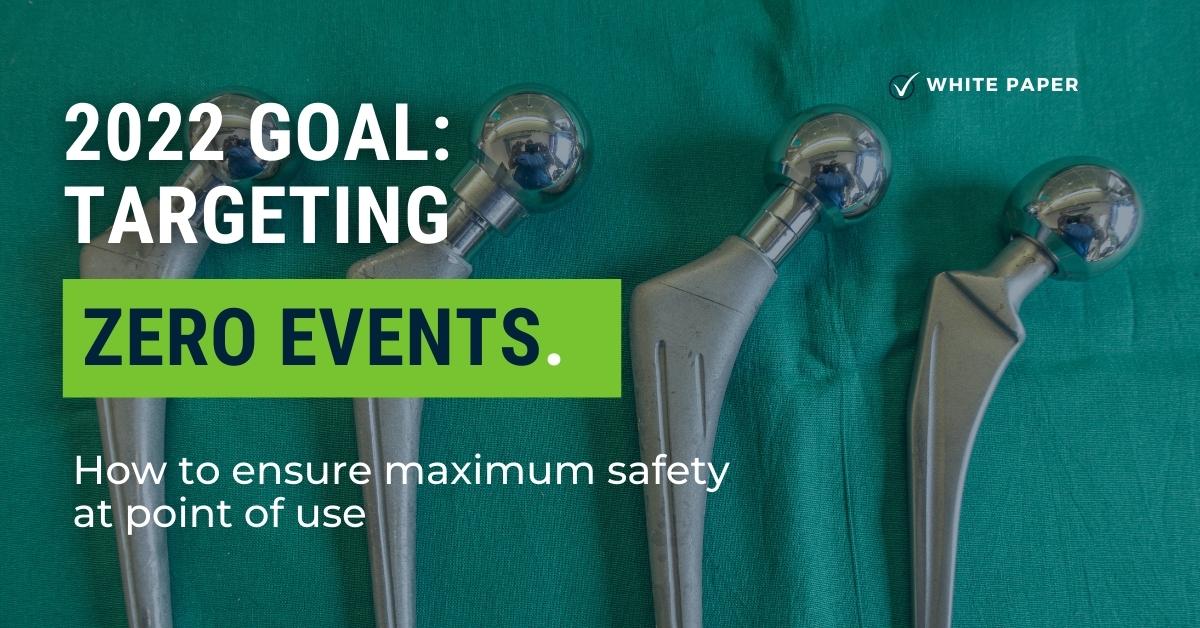 2022 GOAL: TARGETING ZERO EVENTS. How to ensure maximum patient safety at point of use? | IDENTI Medical