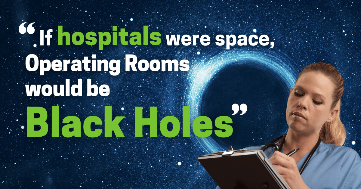 If Hospitals were Space, Operating Rooms were BLACK HOLES | IDENTI Medical