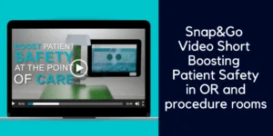 Snap&Go patient safety features for point of use documentation