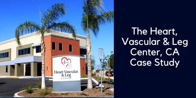 Case Study: Heart, Vascular and Leg Center, CA