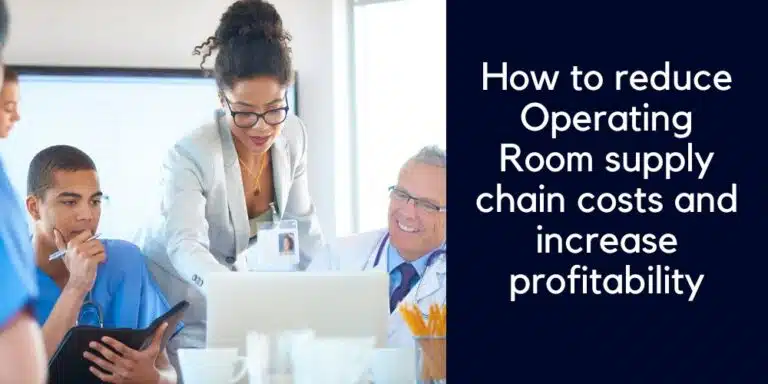How to reduce Operating Room supply chain Costs and increase profitability by 15%
