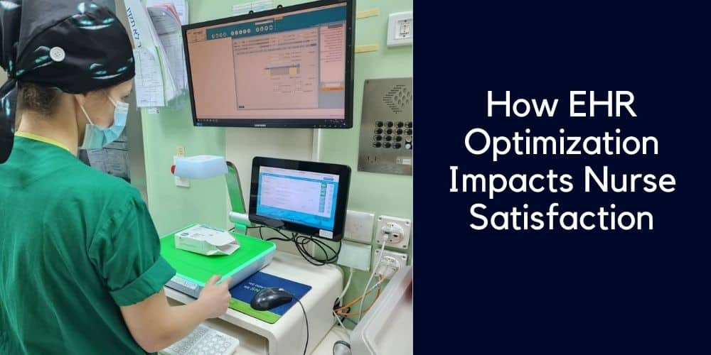 How EHR Optimization Impacts Nurse Satisfaction