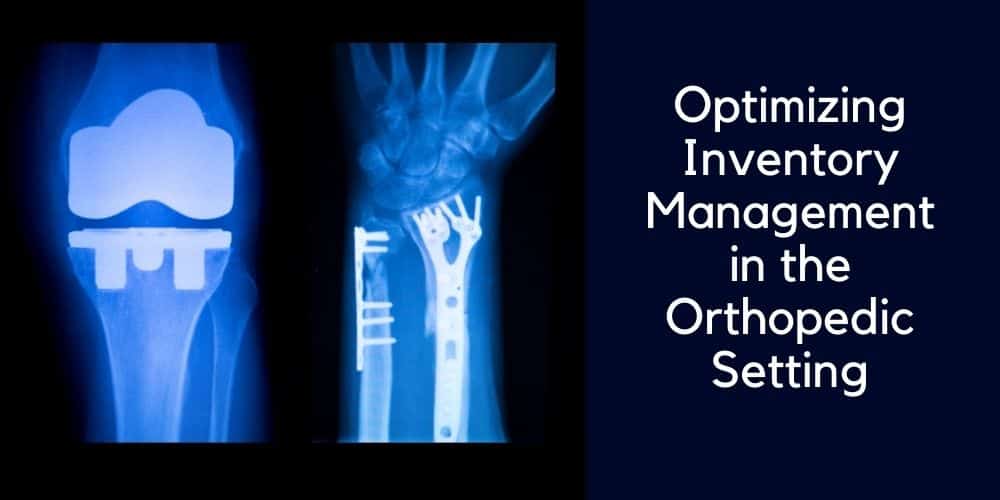 Optimizing Inventory Management of Medical Supplies in the Orthopedic Setting