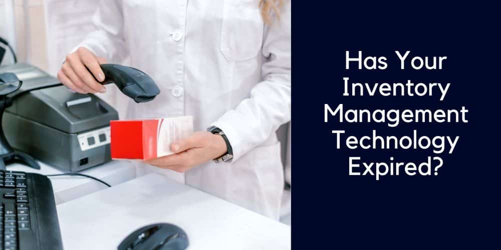 Has Your Inventory Management Technology Expired?