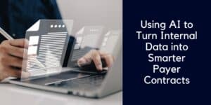 Using AI to Turn Internal Data into Smarter Payer Contracts