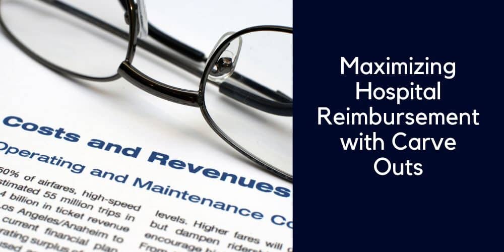 Maximizing Hospital Reimbursement with Carve Outs